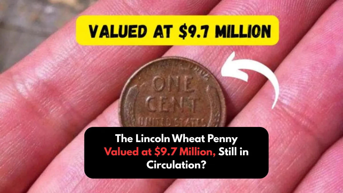 The Lincoln Wheat Penny Valued at $9.7 Million, Still in Circulation?